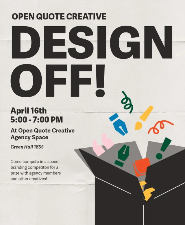 Join us next Thursday for our first ever Agency event!! 🙌 

Bring your all of your creative caps, branding brains, and keyboard shortcuts, because we’ll be hosting a speed branding competition for a prize! 

Anyone can come and participate with our agency members and other creatives so spread the word and we’ll see you Thursday 👀 

When: April 16th 
Time: 5-7pm 
Where: Open Quote Creative Space (GH 1855)

All participants must register using the link in our bio.